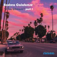 Andrea Calabrese - Cha Chouse ( Part 1 )