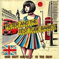 Peter & The Test Tube Babies - Why Don't We Do It In The Road