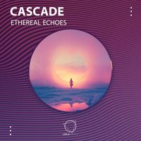 Cascade - Ethereal Echoes
