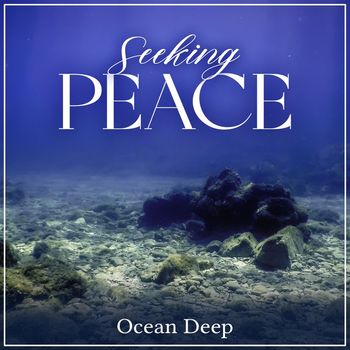 Ocean Deep - Seeking Peace