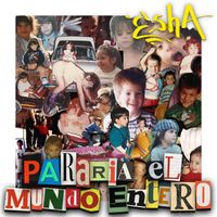 ESHA - Pararía el Mundo Entero
