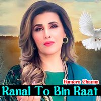 Humera Channa - Ranal To Bin Raat