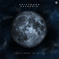 Driftmoon & Asteroid - Emotions In Acid