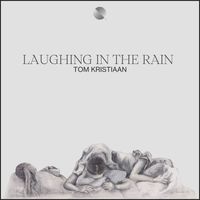 Tom Kristiaan - Laughing In The Rain