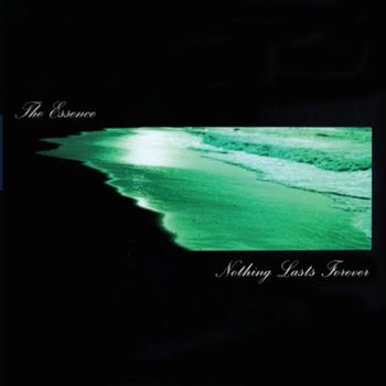 The Essence - Nothing Lasts Forever