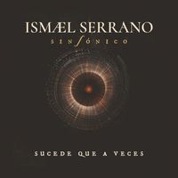 Ismael Serrano - Sucede Que A Veces (Sinfónico)