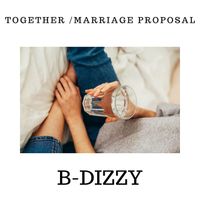 B-Dizzy - Together / Marriage Proposal