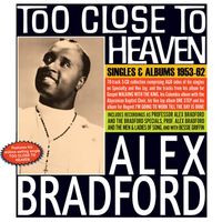 Alex Bradford - Too Close To Heaven: Singles & Albums 1953-62