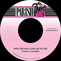 EVERTON CHAMBERS - WHY DID YOU LEAVE ME TO CRY