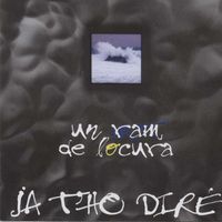 Ja T'ho Dire - Un Ram de Locura