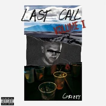 Grizzy - Last Call (Explicit)