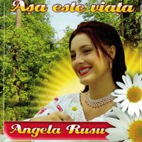 Angela Rusu - Asa Este Viata