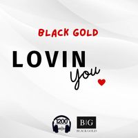 BLACKGOLD - Lovin You (Explicit)