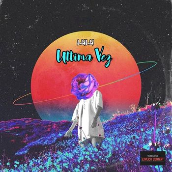LuLu - Ultima VEZ (Explicit)