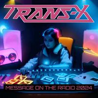 Trans-X - Message On The Radio (2024 Remix)