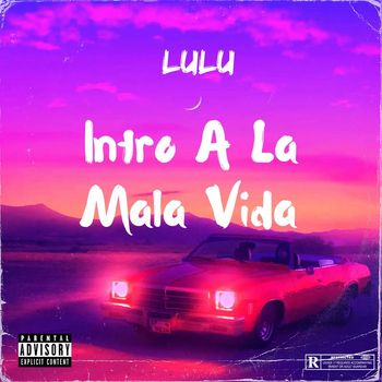 LuLu - INTRO A la MALA VIDA (Explicit)