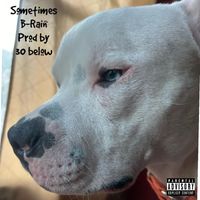 B-Rain - Sometimes (Explicit)