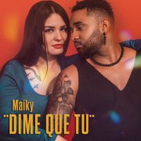 Maiky - Dime que tú