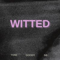 Tone featuring SB and Goody Good - Witted
