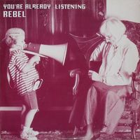 Rebel - You're Already Listening