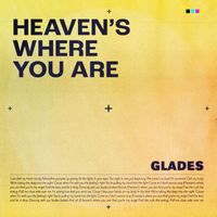 Glades - Heaven's Where You Are