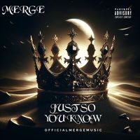 Merge - Just So Ya Know (Explicit)