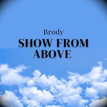 Brody - Show from Above (Explicit)
