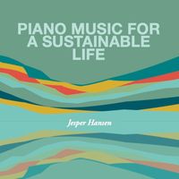Jesper Hansen - Piano Music for a Sustainable Life