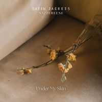 Satin Jackets, Nazzereene - Under My Skin