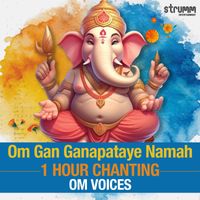 Om Voices - Om Gan Ganapataye Namah - One Hour Chanting by Om Voices