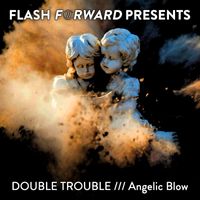 Double Trouble - Angelic Blow