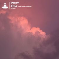 Ipanov - Still (Joe Le Blanc Remixes)