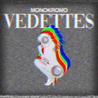 Monokromo - Vedettes
