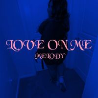 Melody - Love On Me