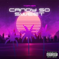 Topher - Candy So Sweet (Explicit)