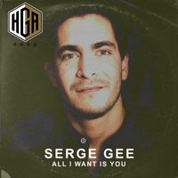 Serge Gee - All I Want Is You