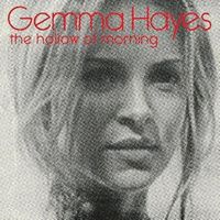 Gemma Hayes - The Hollow Of Morning