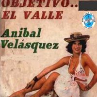 Anibal Velasquez - Objetivo... El Valle