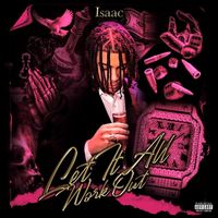 Isaac - Let It All Work Out (Explicit)