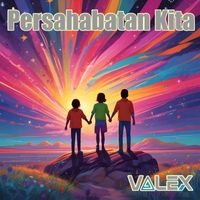 VaLeX - Persahabatan Kita