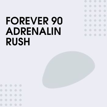 Forever 90 - Adrenalin Rush