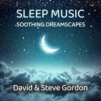 David & Steve Gordon - Sleep Music - Soothing Dreamscapes