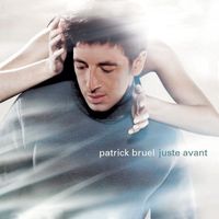 Patrick Bruel - Juste avant (Édition Deluxe)
