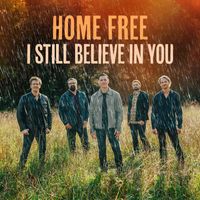 Home Free - I Still Believe In You