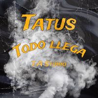 Tatus - Todo Llega (Explicit)