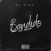 Dj Nine - Bandido não dança (Explicit)