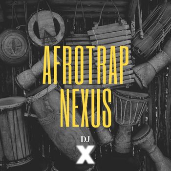DJ X - AfroTrap Nexus