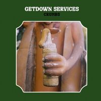 Getdown Services - Crumbs (Explicit)