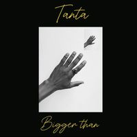 Tanta - BIGGER THAN (Explicit)