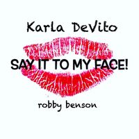 Karla Devito - Say It to My Face